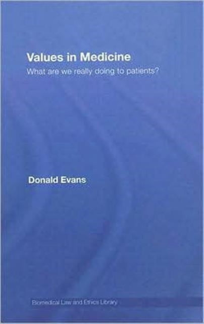 Values in Medicine: What are We Really Doing to Patients?