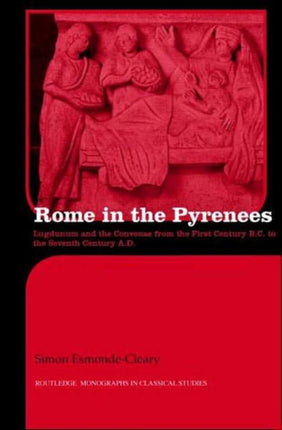 Rome in the Pyrenees: Lugdunum and the Convenae from the first century B.C. to the seventh century A.D.