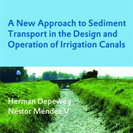 A New Approach to Sediment Transport in the Design and Operation of Irrigation Canals