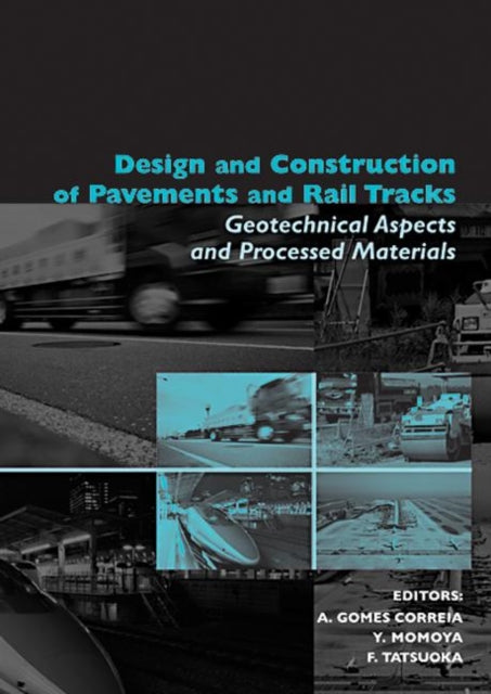 Design and Construction of Pavements and Rail Tracks Geotechnical Aspects and Processed Materials Balkema Proceedings and Monographs in Engineering Water and Earth Sciences