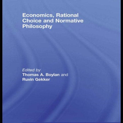 Economics, Rational Choice and Normative Philosophy