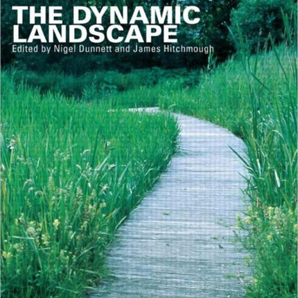 The Dynamic Landscape: Design, Ecology and Management of Naturalistic Urban Planting