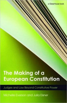 The Making of a European Constitution: Judges and Law Beyond Constitutive Power