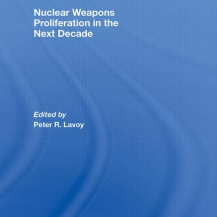 Nuclear Weapons Proliferation in the Next Decade