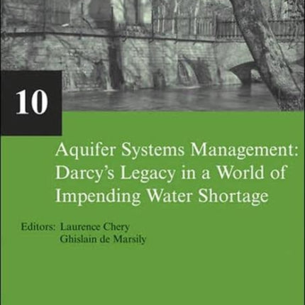 Aquifer Systems Management: Darcy’s Legacy in a World of Impending Water Shortage: Selected Papers on Hydrogeology 10