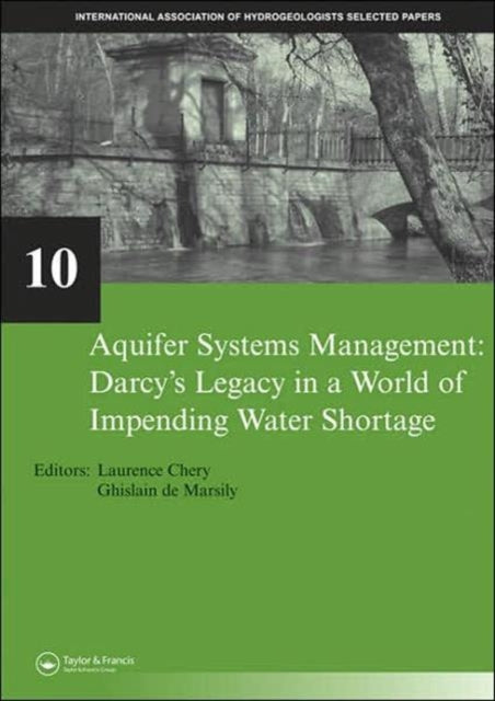 Aquifer Systems Management: Darcy’s Legacy in a World of Impending Water Shortage: Selected Papers on Hydrogeology 10