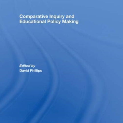 Comparative Inquiry and Educational Policy Making