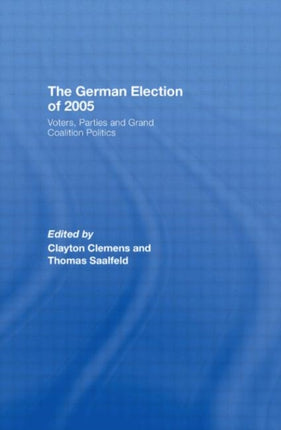 The German Election of 2005: Voters, Parties and Grand Coalition Politics