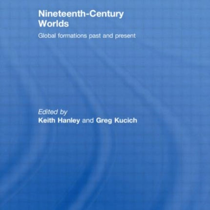 Nineteenth-Century Worlds: Global formations past and present