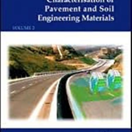 Advanced Characterisation of Pavement and Soil Engineering Materials 2 Volume Set