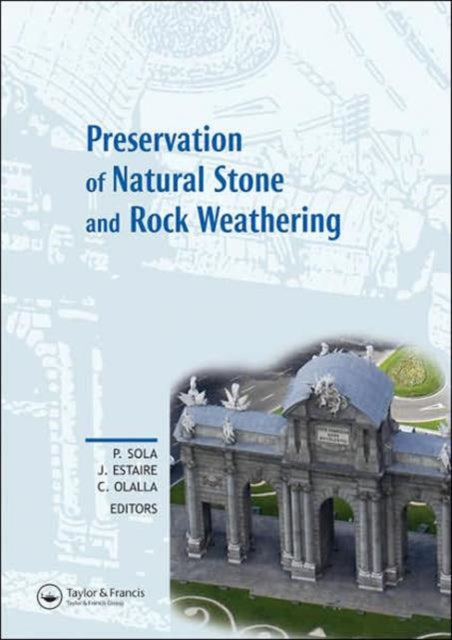 Preservation of Natural Stone and Rock Weathering: Proceedings of the ISRM Workshop W3, Madrid, Spain, 14 July 2007