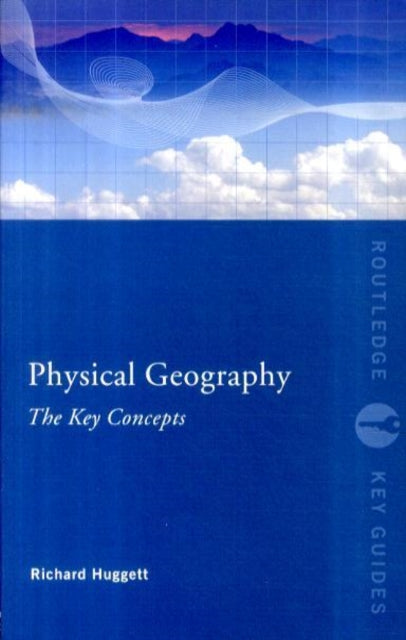 Physical Geography: The Key Concepts