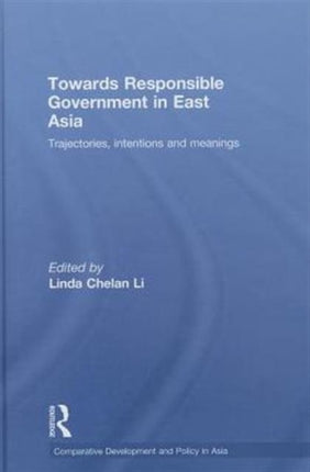 Towards Responsible Government in East Asia: Trajectories, Intentions and Meanings