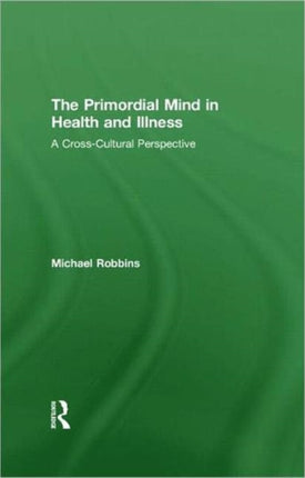 The Primordial Mind in Health and Illness: A Cross-Cultural Perspective