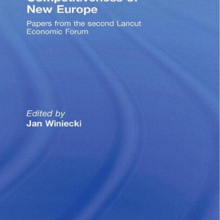 Competitiveness of New Europe: Papers from the Second Lancut Economic Forum