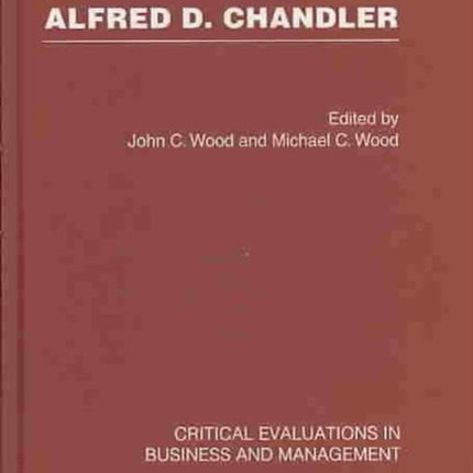 Alfred D. Chandler Critical Evaluation