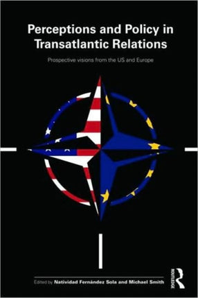 Perceptions and Policy in Transatlantic Relations: Prospective Visions from the US and Europe