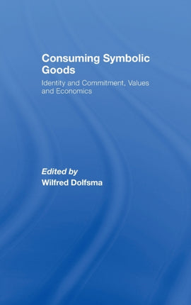 Consuming Symbolic Goods: Identity and Commitment, Values and Economics