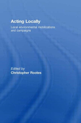 Acting Locally: Local Environmental Mobilizations and Campaigns