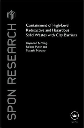 Containment of High-Level Radioactive and Hazardous Solid Wastes with Clay Barriers