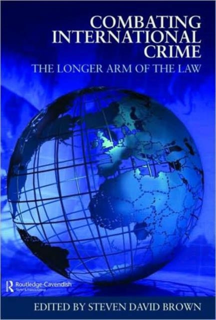 Combating International Crime: The Longer Arm of the Law