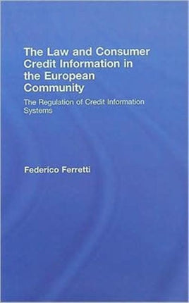 The Law and Consumer Credit Information in the European Community: The Regulation of Credit Information Systems