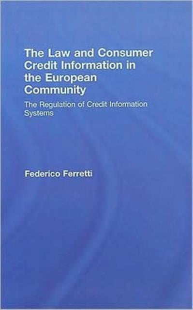 The Law and Consumer Credit Information in the European Community: The Regulation of Credit Information Systems