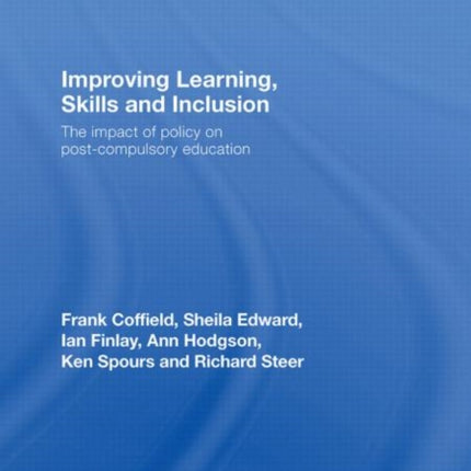 Improving Learning, Skills and Inclusion: The Impact of Policy on Post-Compulsory Education