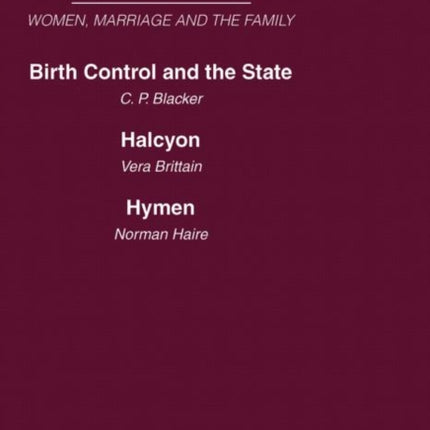Today and Tomorrow Volume 3 Women Marriage and the Family Birth Control and the State Halcyon or the Future of Monogamy Hymen or the Future of  Monogamy AND Hymen or the Future of Marriage