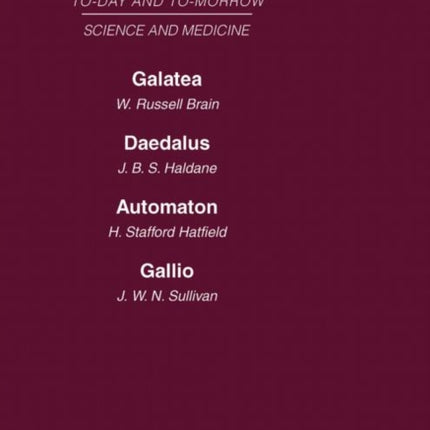 Today and Tomorrow Volume 8 Science and Medicine Galatea or the Future of Darwinism Daedalus or Science  the Future Automaton or the Future of  Man AND Gallio or the Tyranny of Science