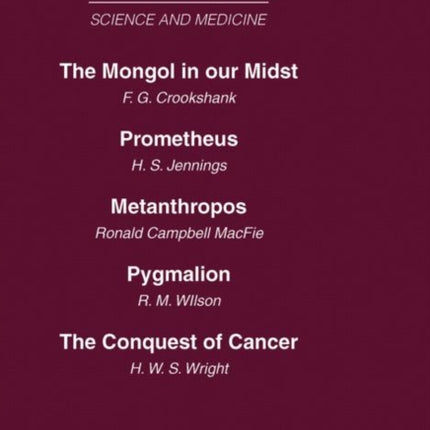 Today and Tomorrow Vol 10 Science  Medicine The Mongol in Our Midst Prometheus or Biology and the Advancement of Man Metanthropos or the Body of  of the Future AND The Conquest of Cancer