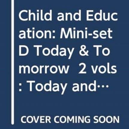 Child and Education Miniset D Today  Tomorrow  2 vols