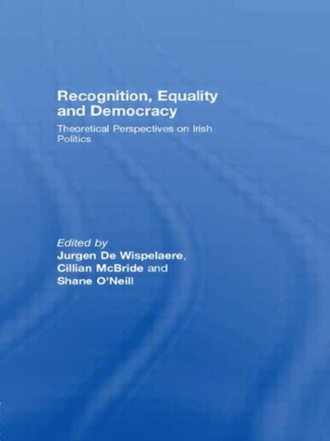 Recognition, Equality and Democracy: Theoretical Perspectives on Irish Politics