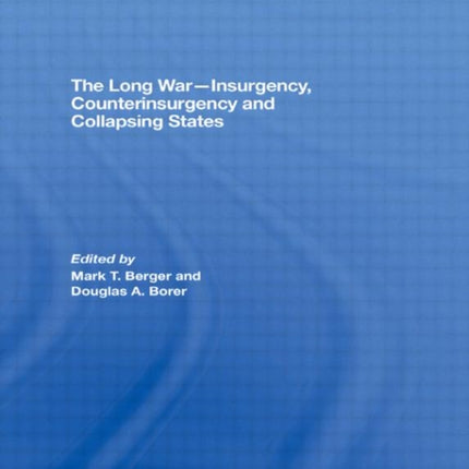 The Long War - Insurgency, Counterinsurgency and Collapsing States