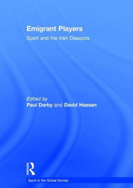 Emigrant Players: Sport and the Irish Diaspora