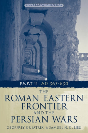 The Roman Eastern Frontier and the Persian Wars AD 363628