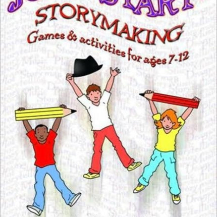 Jumpstart! Storymaking: Games and Activities for Ages 7-12