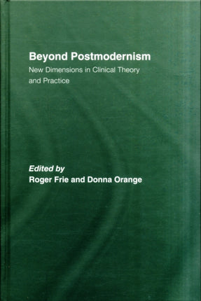 Beyond Postmodernism: New Dimensions in Clinical Theory and Practice