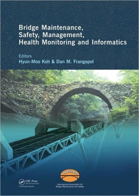 Bridge Maintenance, Safety Management, Health Monitoring and Informatics - IABMAS '08: Proceedings of the Fourth International IABMAS Conference, Seoul, Korea, July 13-17 2008