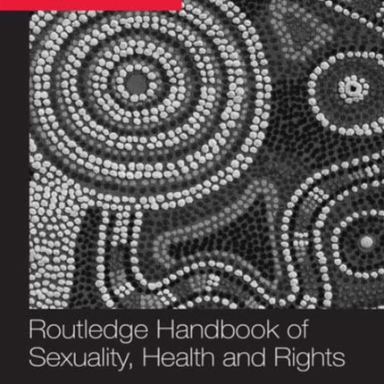 Routledge Handbook of Sexuality, Health and Rights