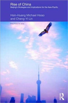 Rise of China: Beijing’s Strategies and Implications for the Asia-Pacific