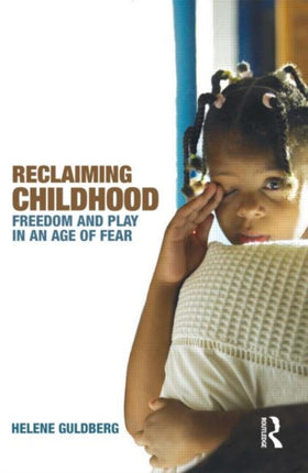 Reclaiming Childhood Freedom and Play in an Age