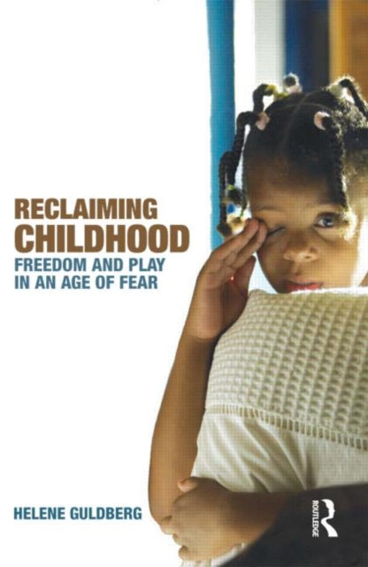 Reclaiming Childhood Freedom and Play in an Age