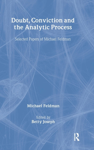 Doubt, Conviction and the Analytic Process: Selected Papers of Michael Feldman