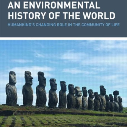 An environmental history of the world Humankinds Changing Role in the Community of Life Routledge Studies in Physical Geography and Environment