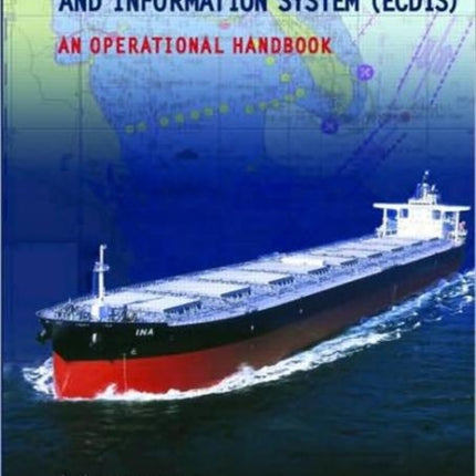 The Electronic Chart Display and Information System (ECDIS): An Operational Handbook