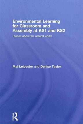 Environmental Learning for Classroom and Assembly at KS1 & KS2: Stories about the Natural World