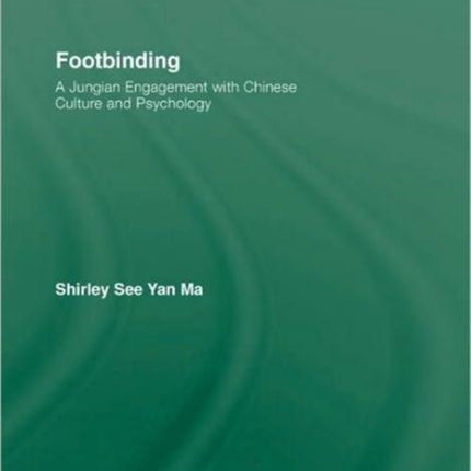 Footbinding: A Jungian Engagement with Chinese Culture and Psychology