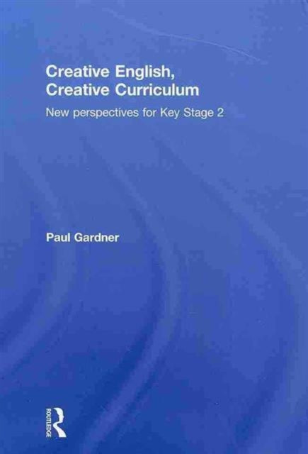 Creative English, Creative Curriculum: New Perspectives for Key Stage 2