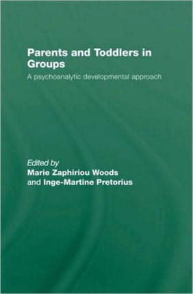 Parents and Toddlers in Groups: A Psychoanalytic Developmental Approach